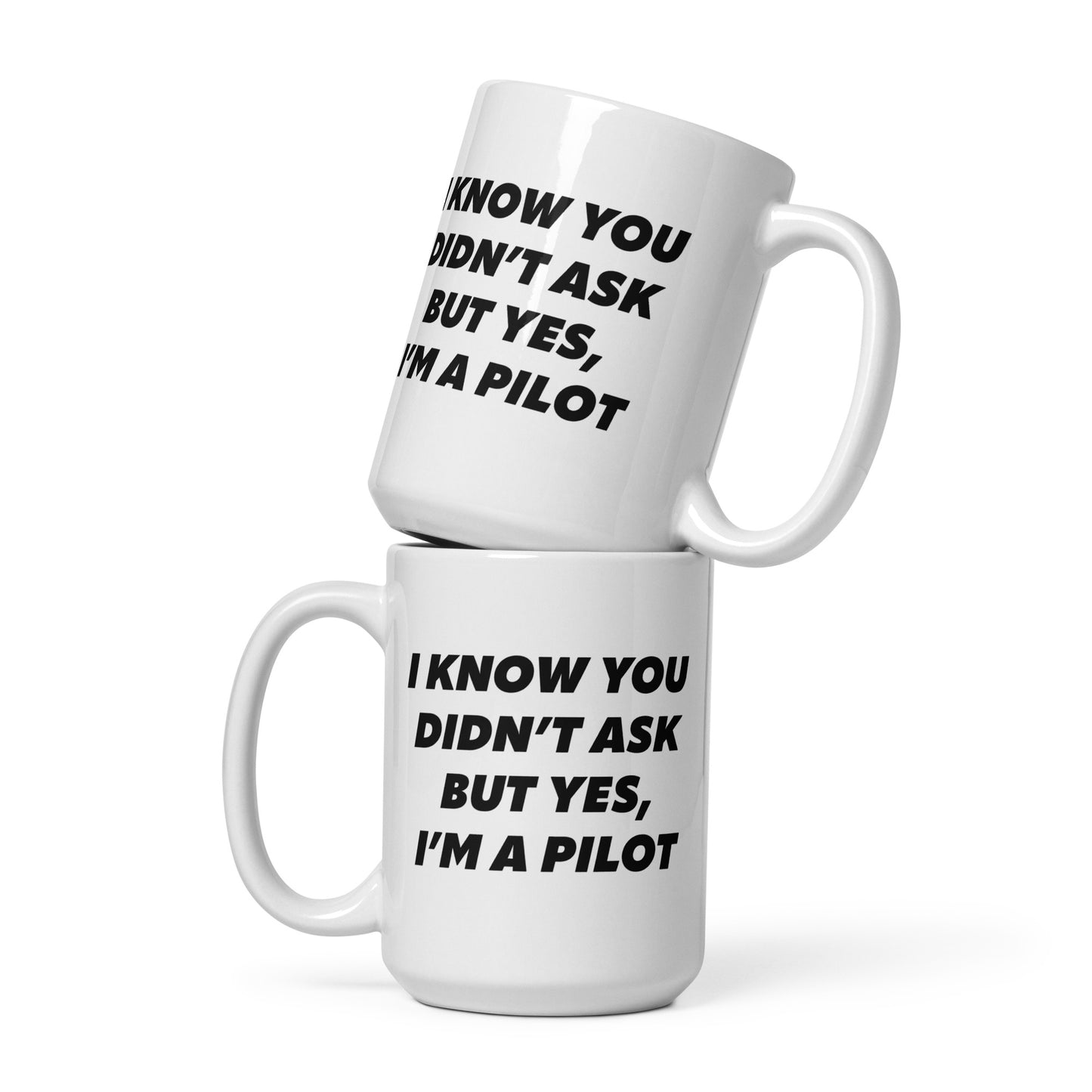 Aviator Gift Idea - You Didn't Ask, But Yes, I'm a Pilot Ceramic Mug